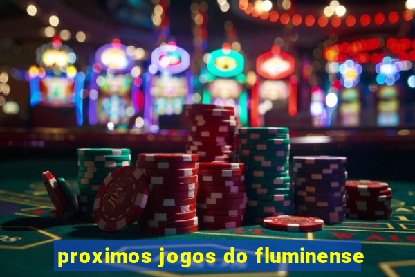 proximos jogos do fluminense